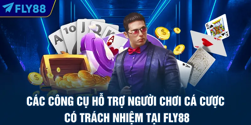 Các công cụ hỗ trợ người chơi cá cược có trách nhiệm tại FLY88