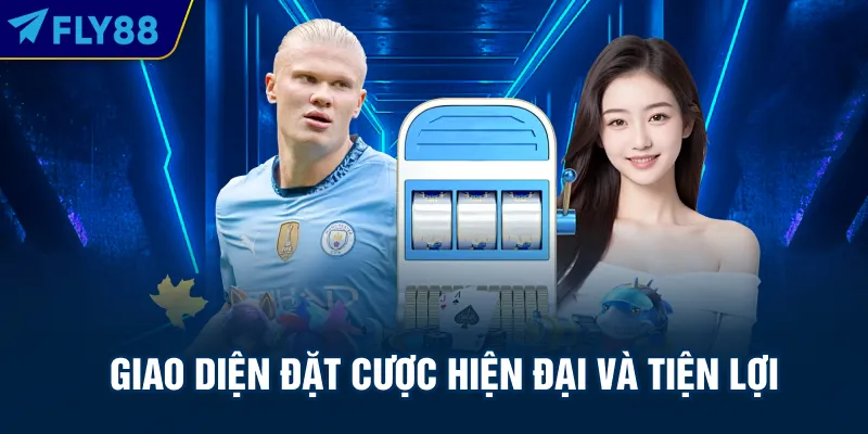 Giao diện đặt cược hiện đại và tiện lợi