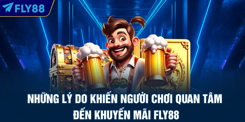 Những lý do khiến người chơi quan tâm đến khuyến mãi FLY88