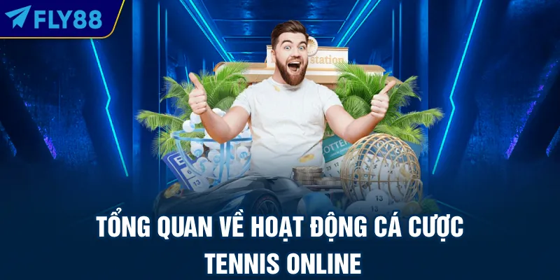 Tổng quan về hoạt động cá cược tennis online